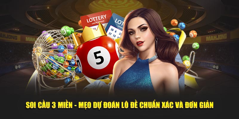 Soi Cầu 3 Miền - Mẹo Dự Đoán Lô Đề Chuẩn Xác Và Đơn Giản 1 soi-cau-3-mien-meo-du-doan-lo-de-chuan-xac-va-don-gian